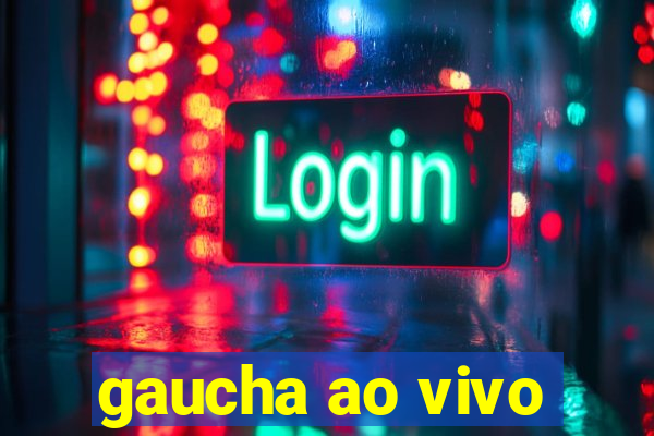 gaucha ao vivo